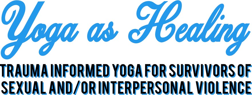 Trauma-Informed Yoga Program for Survivors  Sexual Harassment and Assault  Response & Education (SHARE)